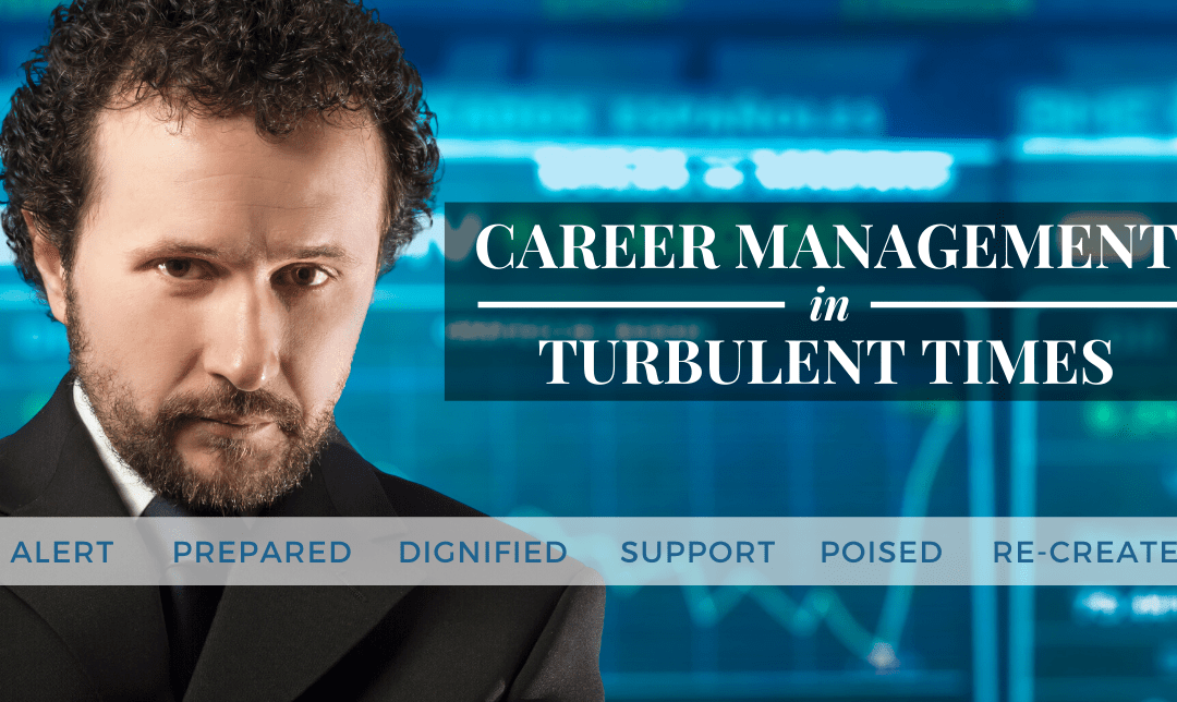 An in image showing recommended 6 steps to managing careers in turbulent times (i.e. be alert, prepared and dignified, seek support, be poised and re-create)