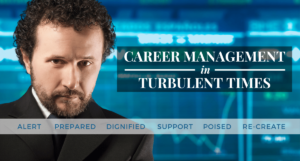 An in image showing recommended 6 steps to managing careers in turbulent times (i.e. be alert, prepared and dignified, seek support, be poised and re-create)